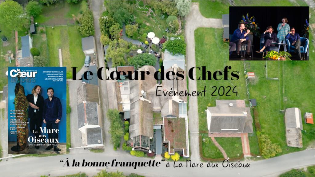 Le Coeur des Chefs à La Mare aux Oiseaux, le film de l’événement annuel 2024 chez Eric Guérin.